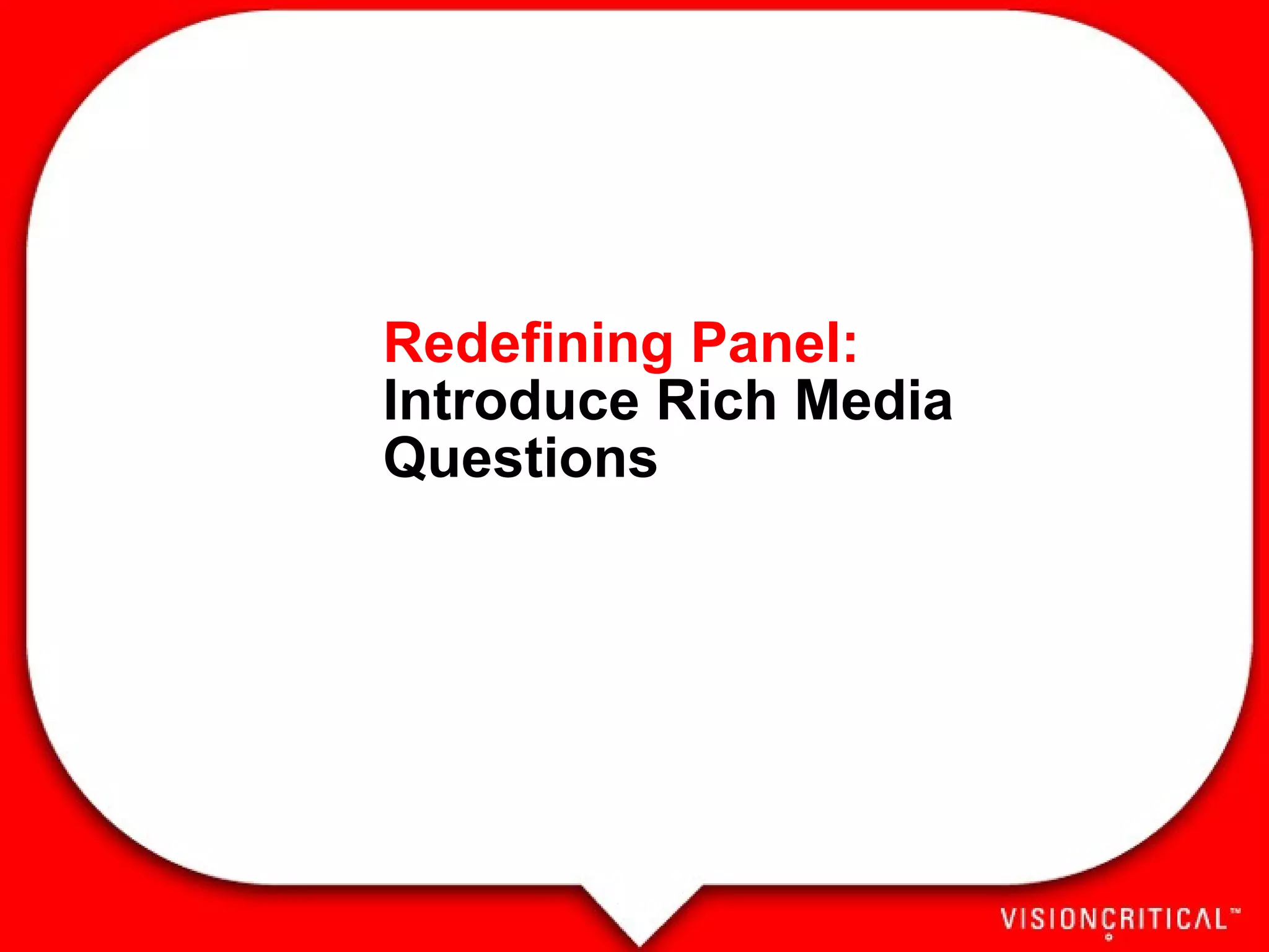 Redefining Panel: Introduce Rich Media Questions 