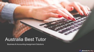 Australia Best Tutor
Business & Accounting Assignment Solutions
 