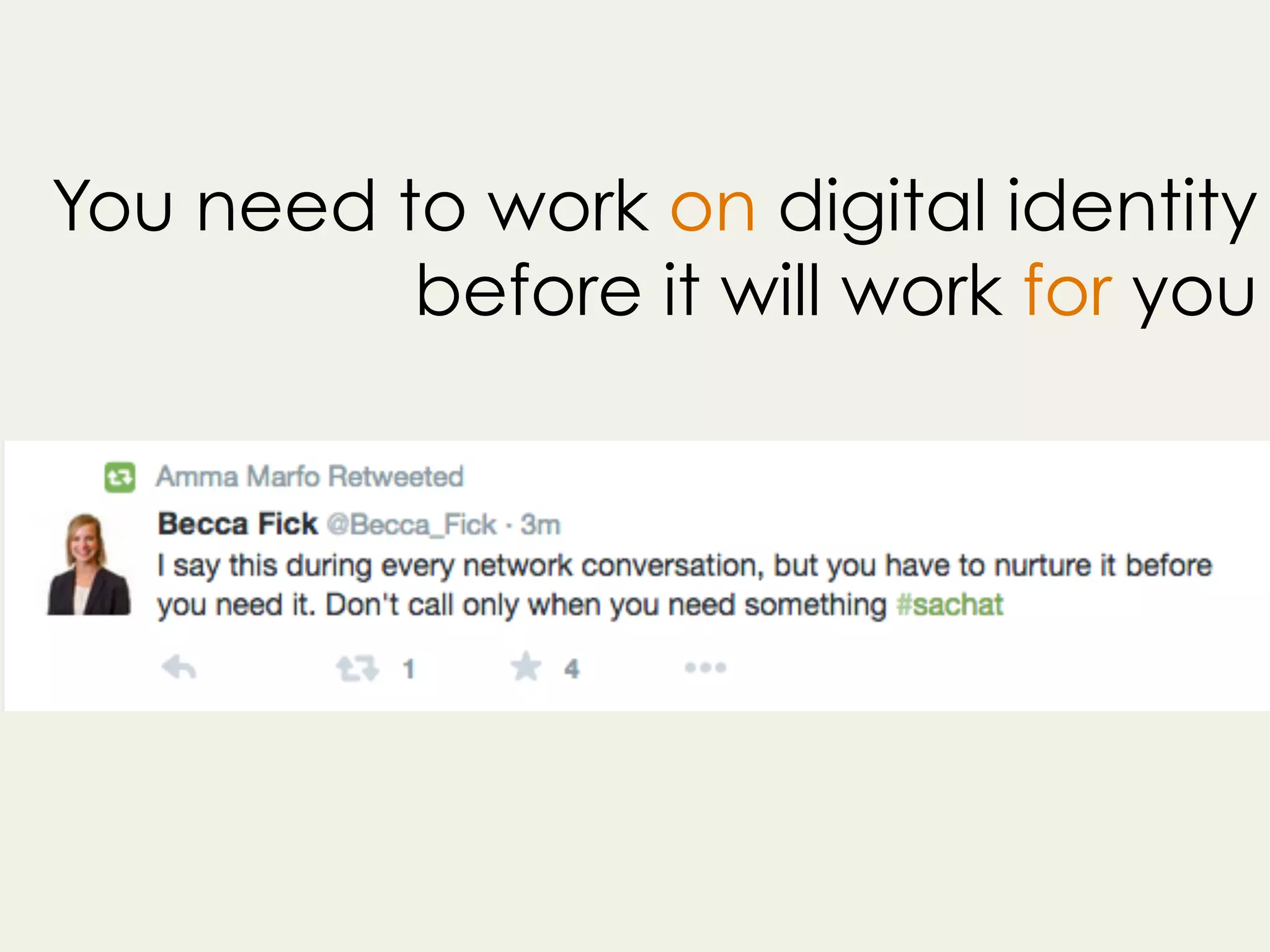 You need to work on digital identity
before it will work for you
 
