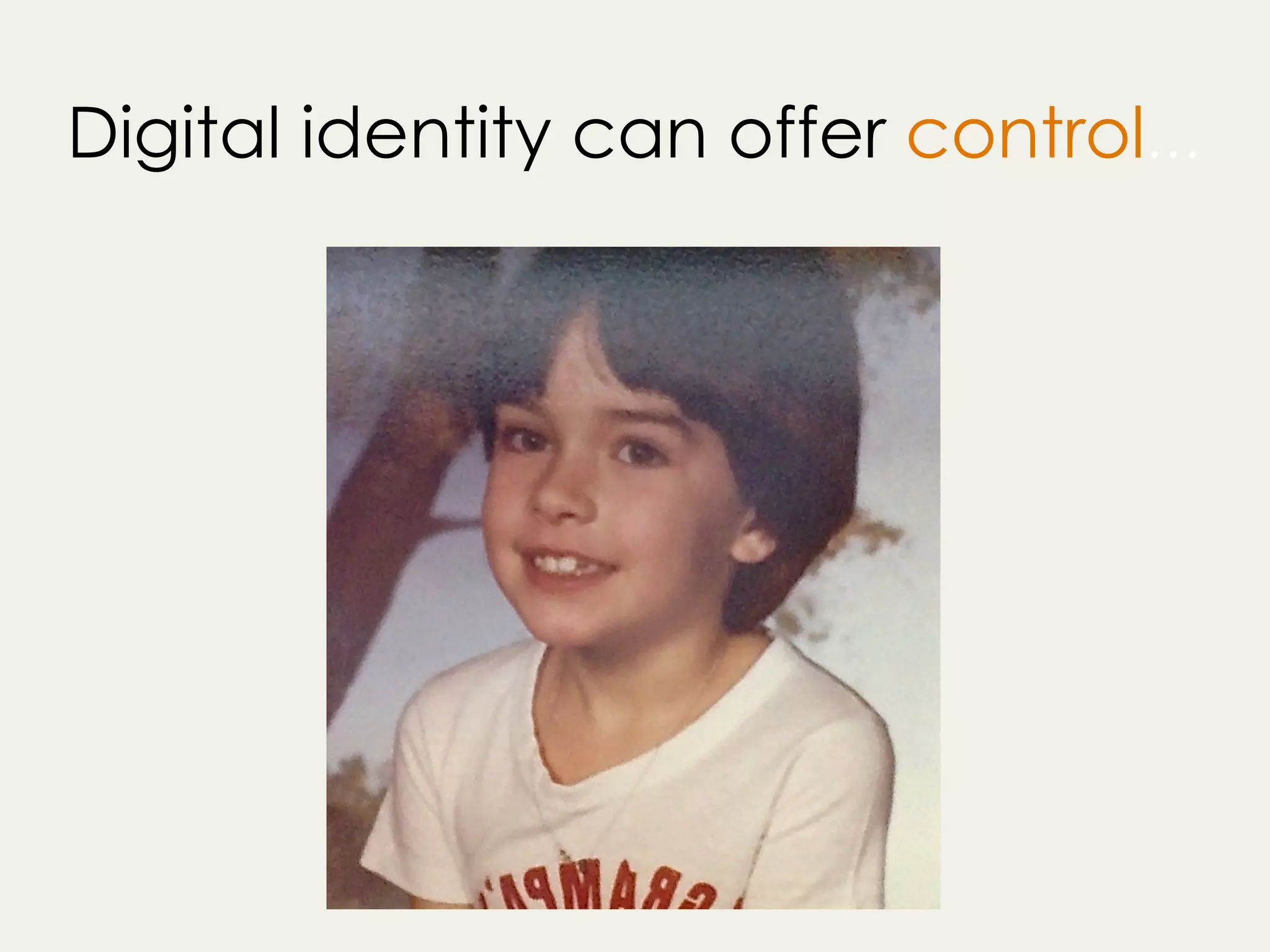 Digital identity can offer control…
 