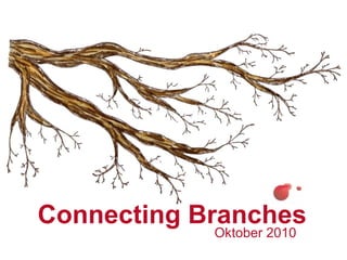 Connecting Branches Oktober 2010 