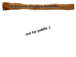 Impressionen Shooting Südafrika




                       lic ;(
                  rp ub
           no t fo
 