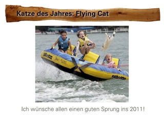 Katze des Jahres: Flying Cat




 Ich wünsche allen einen guten Sprung ins 2011!
 