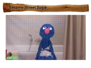 Sesame Street Spice
 