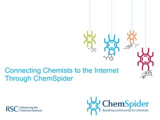 Connecting Chemists to the Internet Through ChemSpider 