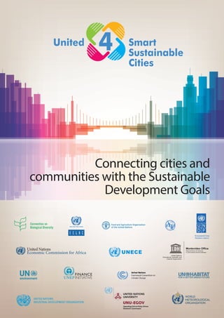 Connecting cities and
communities with the Sustainable
Development Goals
United Smart
Sustainable
Cities
4
Montevideo Office
Regional Bureau for Sciences
in Latin America and the Caribbean
 