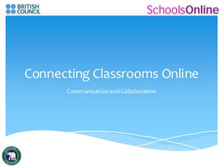 Connecting Classrooms Online
Communication and Collaboration
 