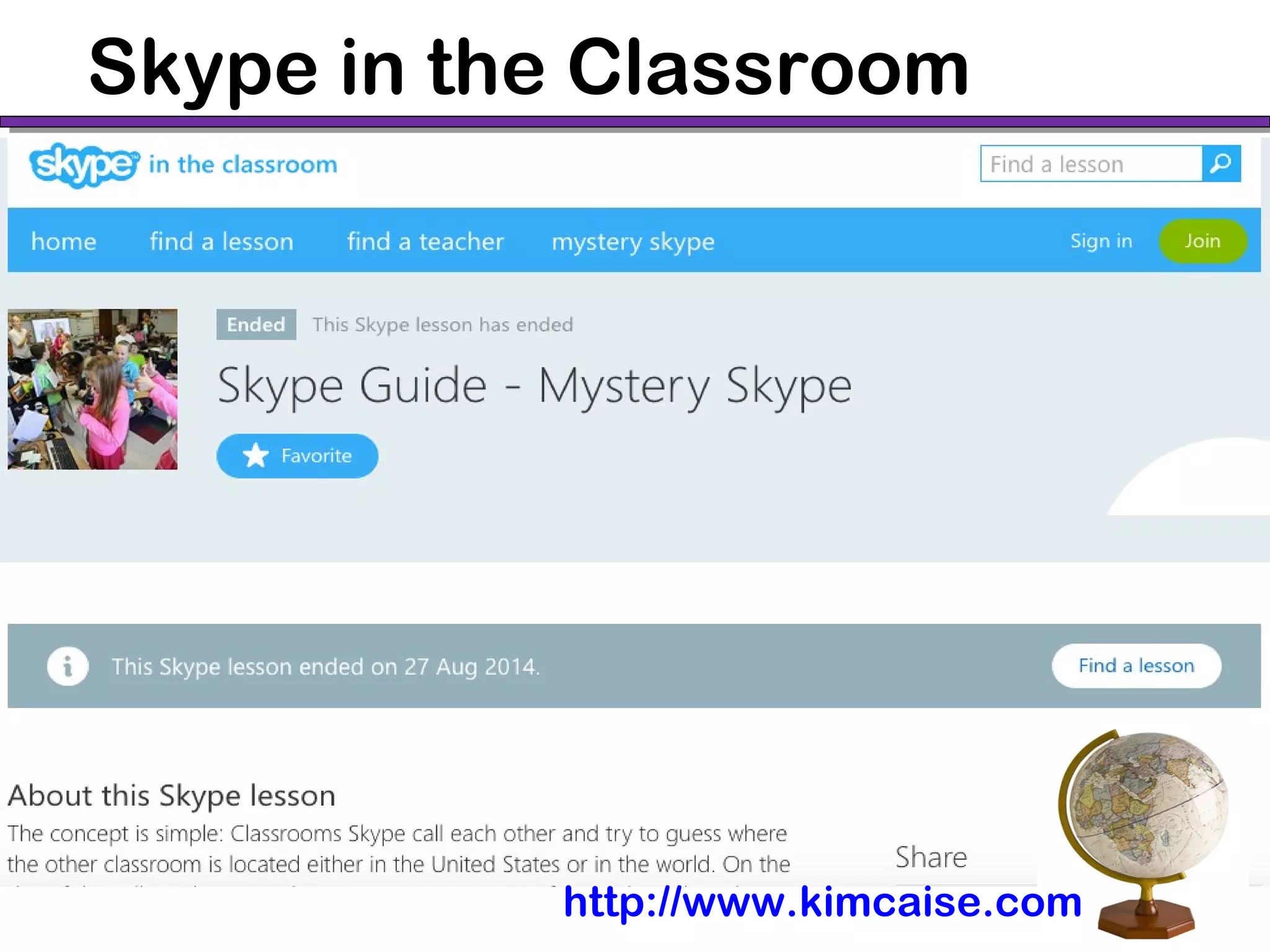 Skype in the Classroom
http://www.kimcaise.com
 