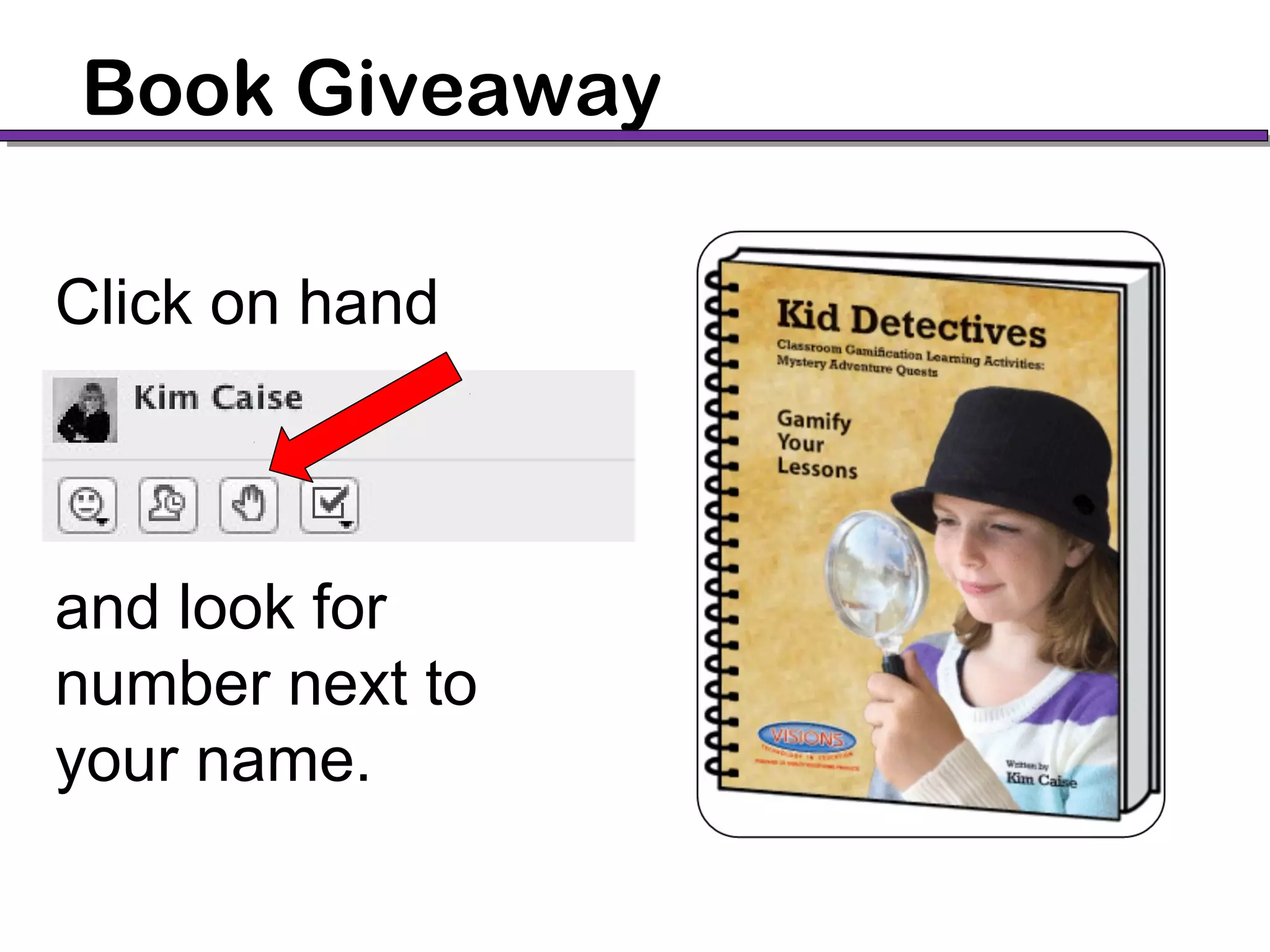 Book Giveaway
Click on hand
and look for
number next to
your name.
 