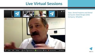 Nepris, Inc.Nepris, Inc.
Live Virtual Sessions
Topic: Dental Implants and Dental
Computer Aided Design (CAD)
Company: WhipMix
 