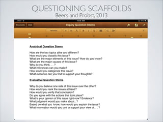 QUESTIONING SCAFFOLDS
    Beers and Probst, 2013
 