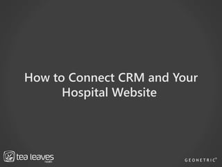 How to Connect CRM and Your
Hospital Website
 