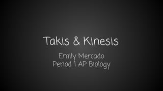 Takis & Kinesis
Emily Mercado
Period 1 AP Biology
 