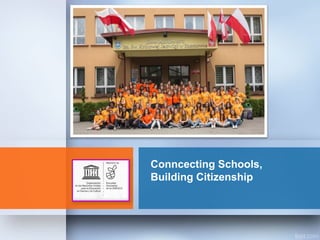 Conncecting Schools,
Building Citizenship
 