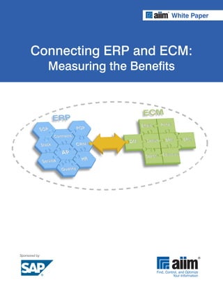 White Paper




      Connecting ERP and ECM:
                Measuring the Benefits




Sponsored by:
 