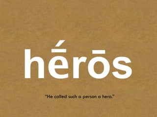 “He called such a person a hero.”