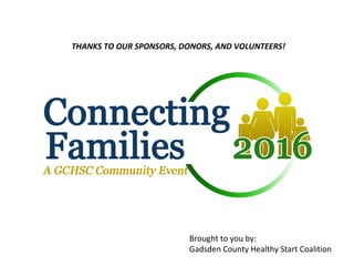 Brought to you by:
Gadsden County Healthy Start Coalition
THANKS TO OUR SPONSORS, DONORS, AND VOLUNTEERS!
 
