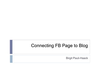 Connecting FB Page to Blog Birgit Pauli-Haack 
