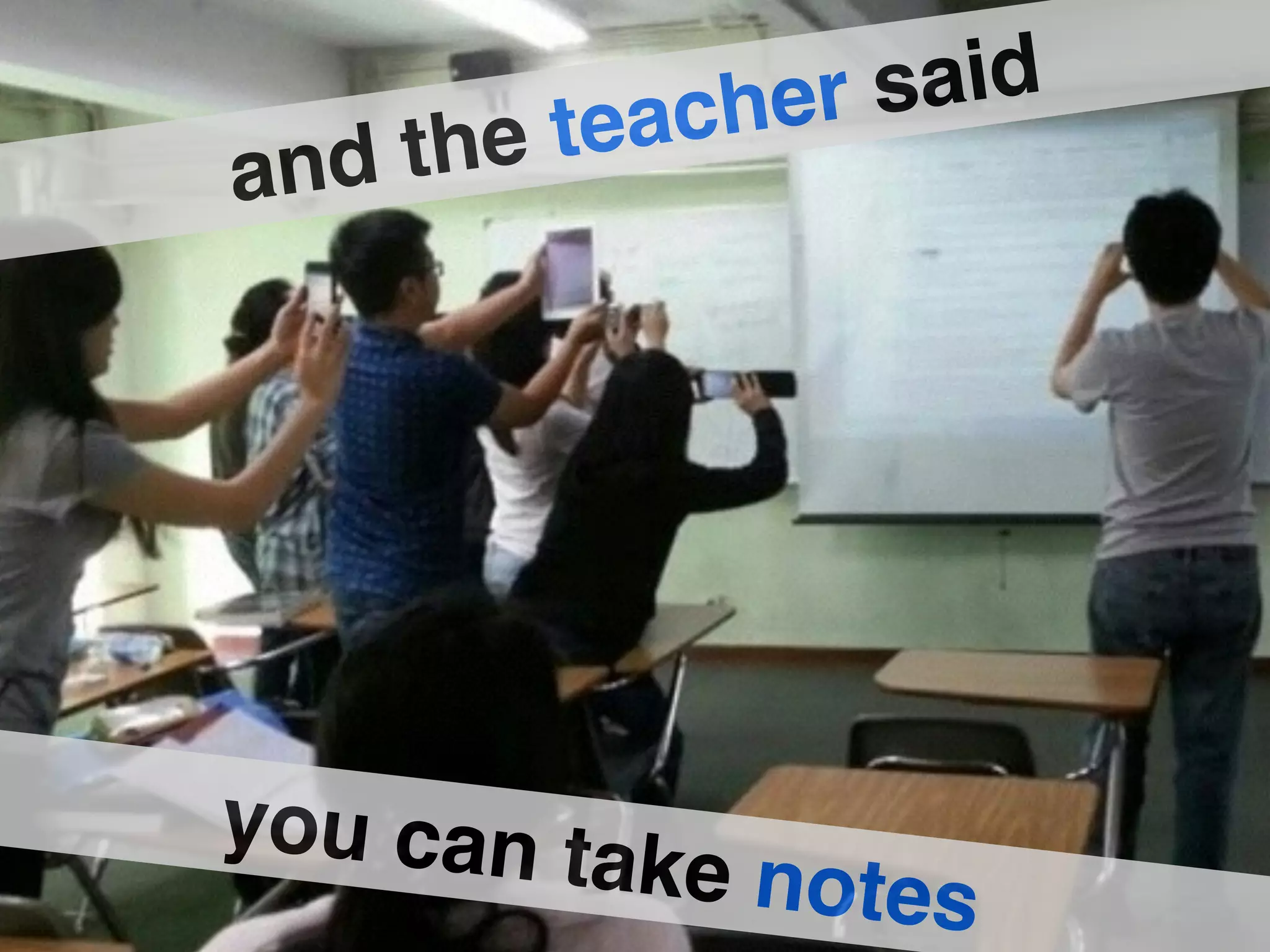 and the teacher said 
you can take notes 
 