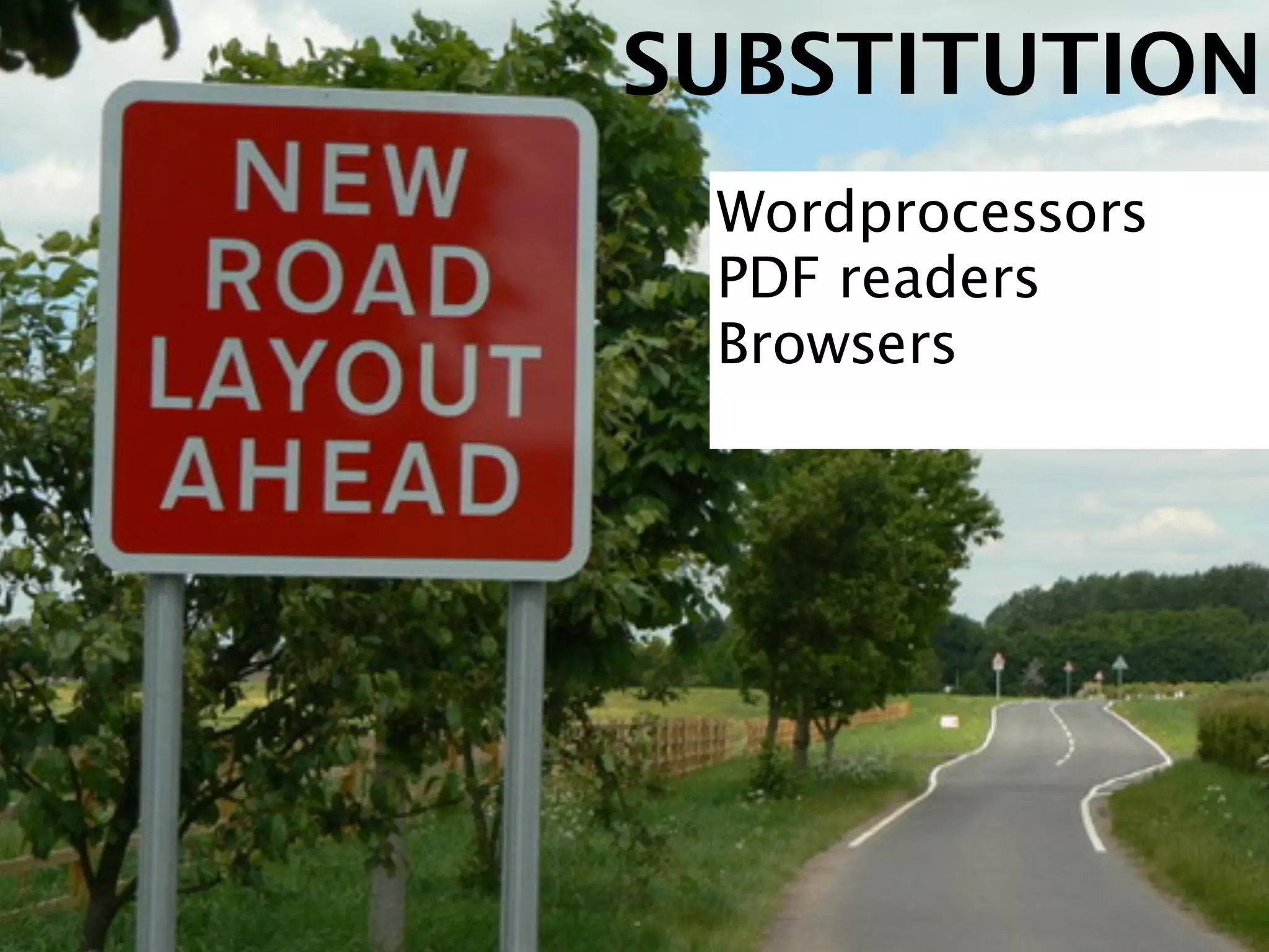 ! 
SUBSTITUTION 
Wordprocessors 
PDF readers 
Browsers 
 