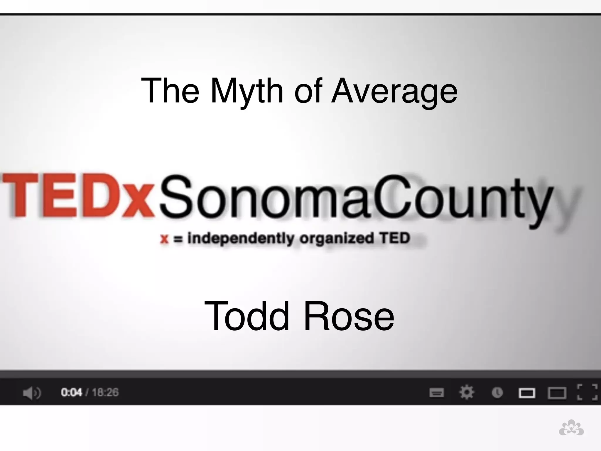 The Myth of Average 
Todd Rose 
 