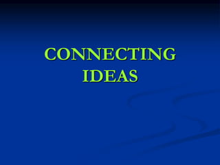 CONNECTING
IDEAS
 