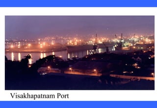  
 
 
 
 
 
 
 
 
 
Visakhapatnam Port 
 
