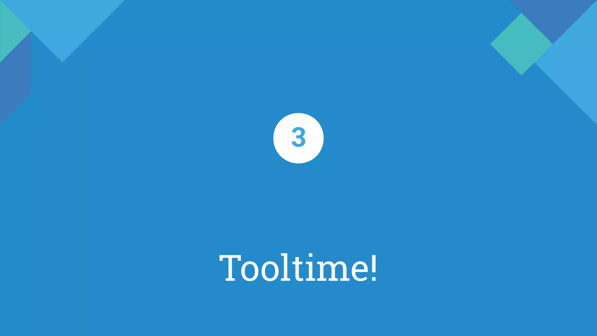 Tooltime!
3
 
