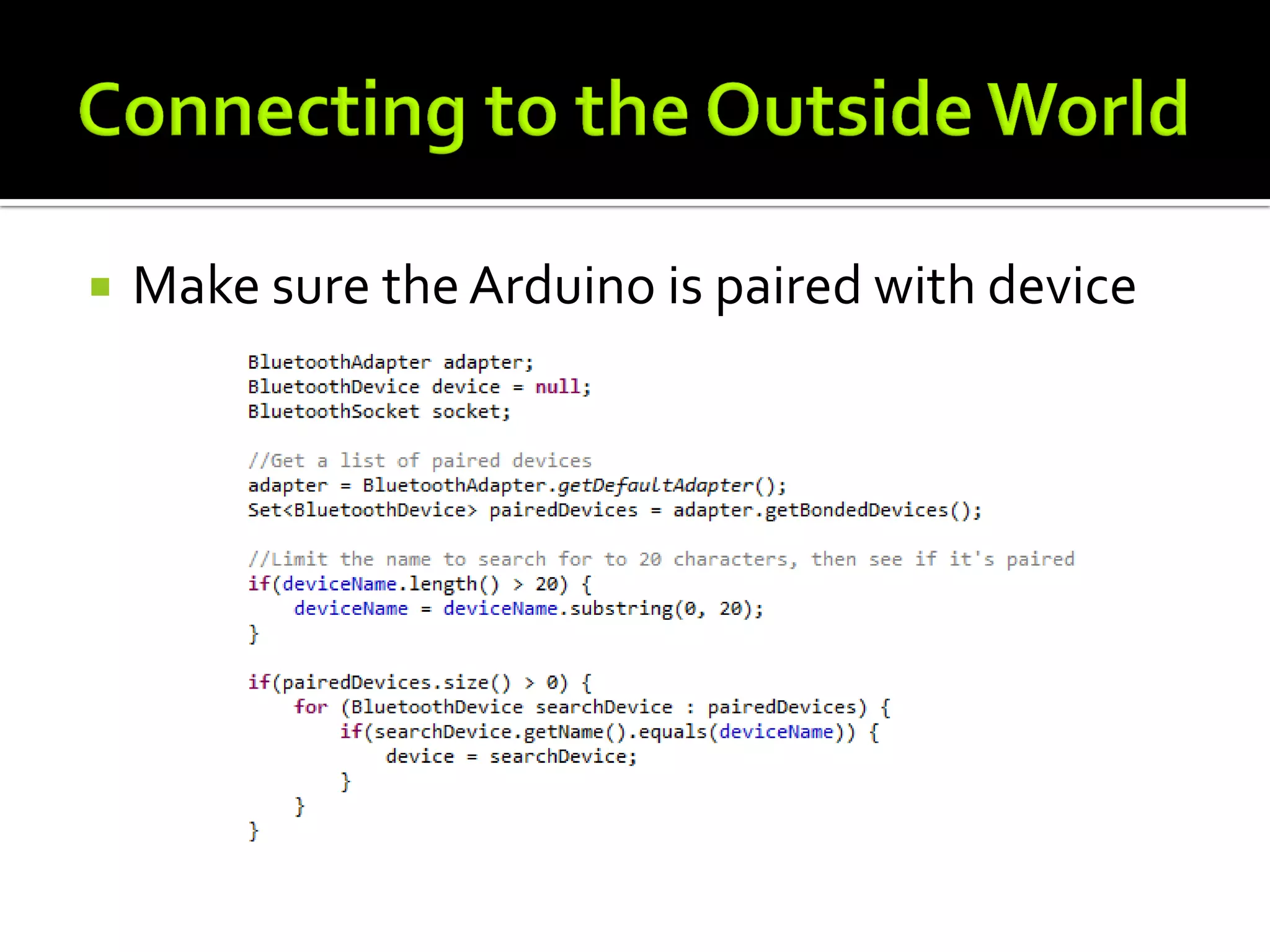   Make sure the Arduino is paired with device
 