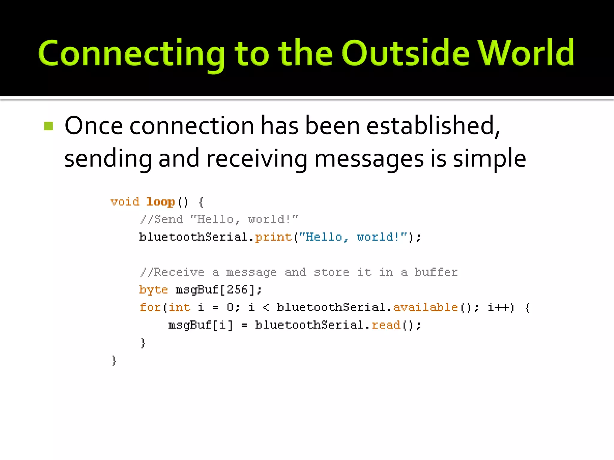    Once connection has been established,
    sending and receiving messages is simple
 