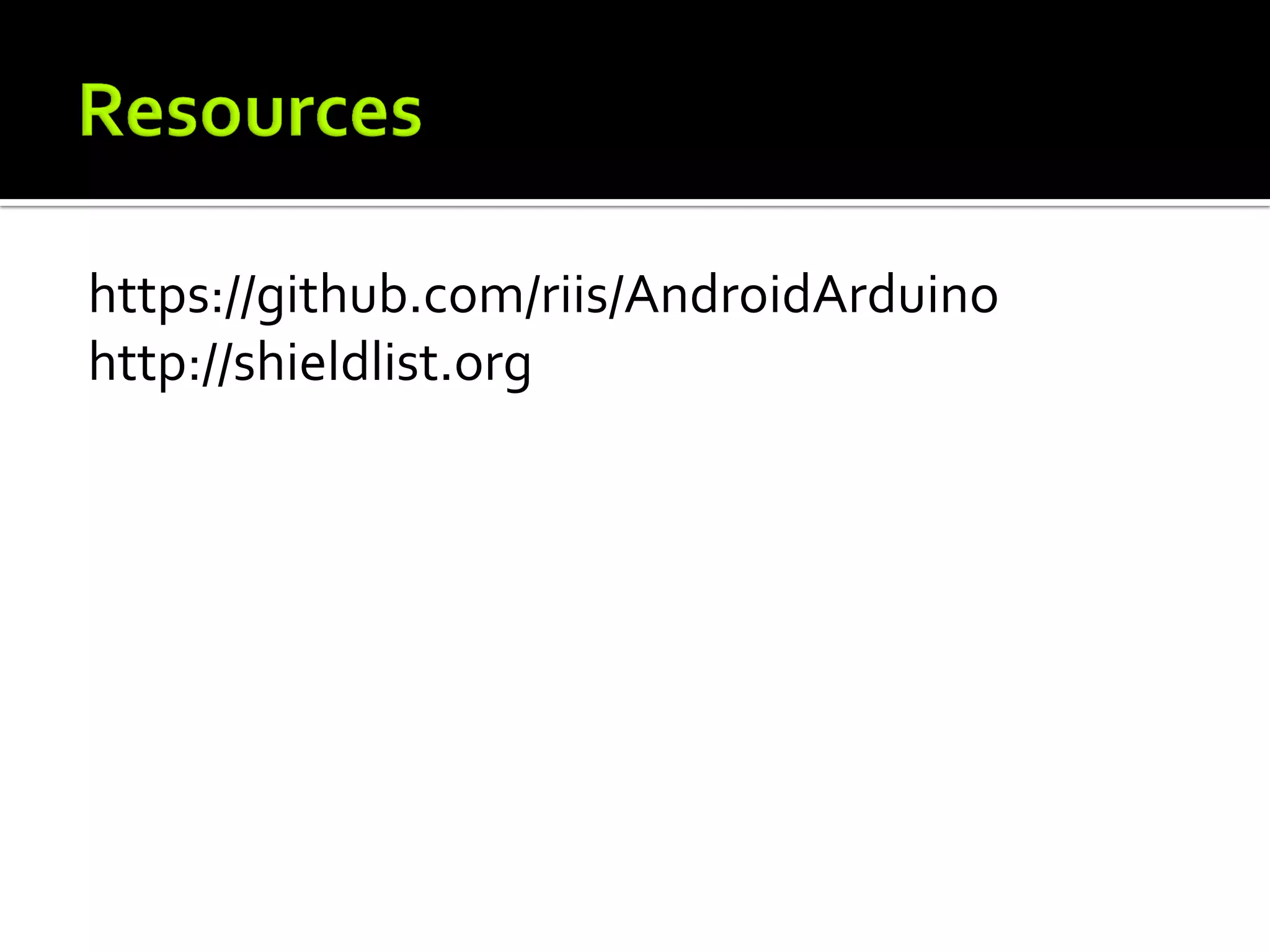 https://github.com/riis/AndroidArduino
http://shieldlist.org
 