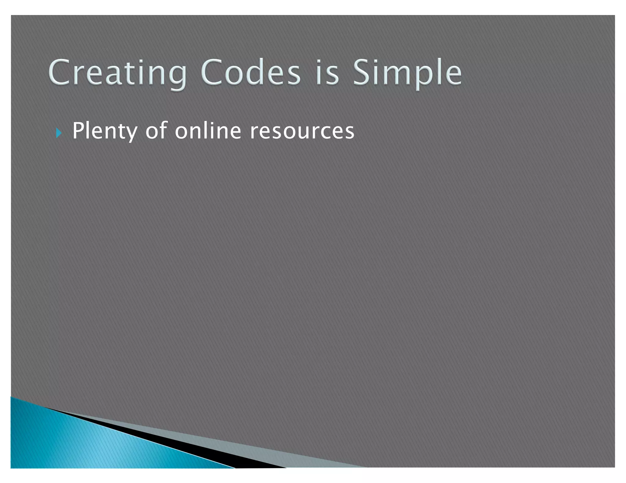     Plenty of online resources
 