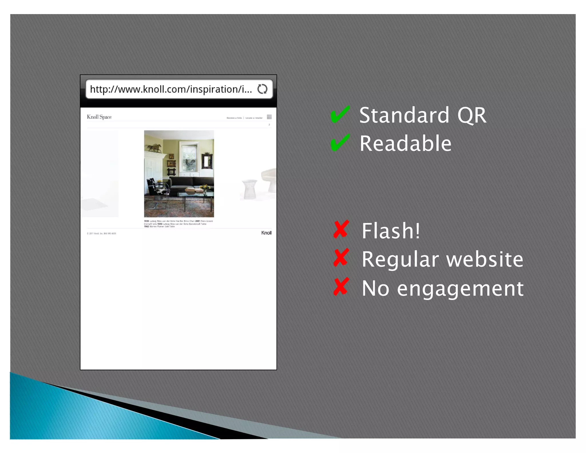 ✔  Standard QR
✔  Readable


✘  Flash!
✘  Regular website
✘  No engagement
 