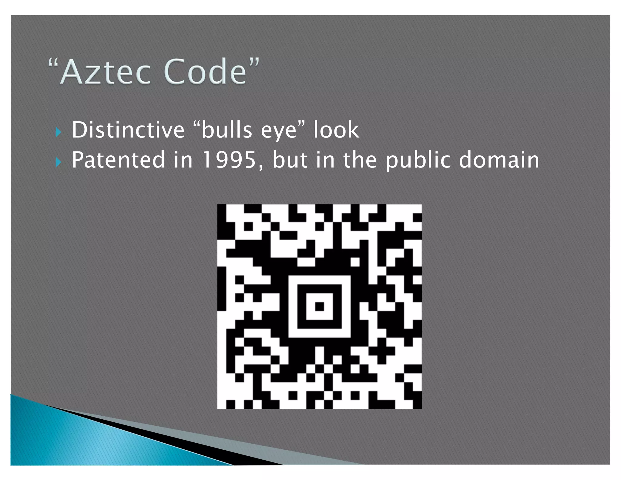   Distinctive “bulls eye” look
  Patented in 1995, but in the public domain
 