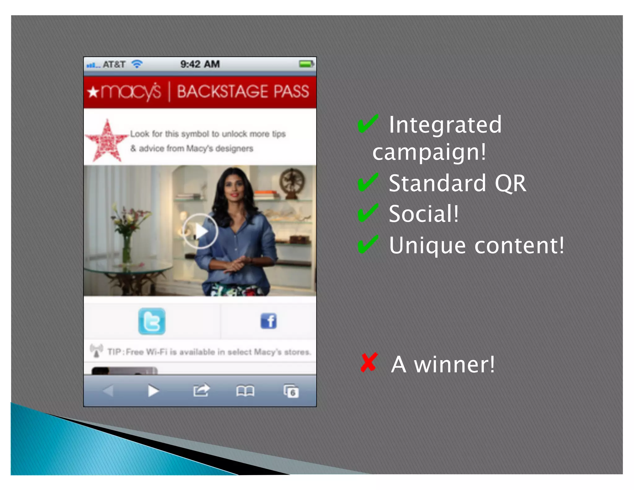 ✔  Integrated
 campaign!
✔  Standard QR
✔  Social!
✔  Unique content!



✘  A winner!
 