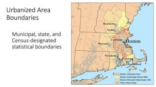 Urbanized Area
Boundaries
Municipal, state, and
Census-designated
statistical boundaries
 