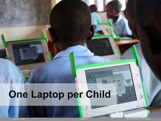 Page © 2013 Ahead of Time GmbHAhead of Time 31
One Laptop per Child
 