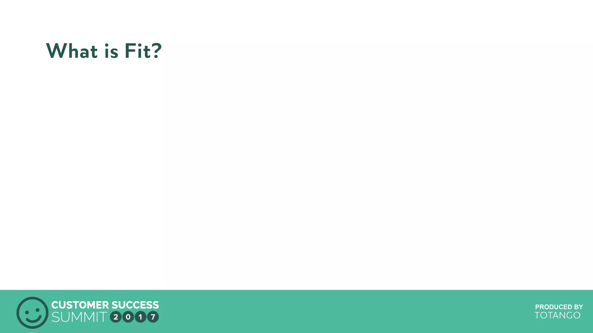 PRODUCED BYPRODUCED BY
What is Fit?