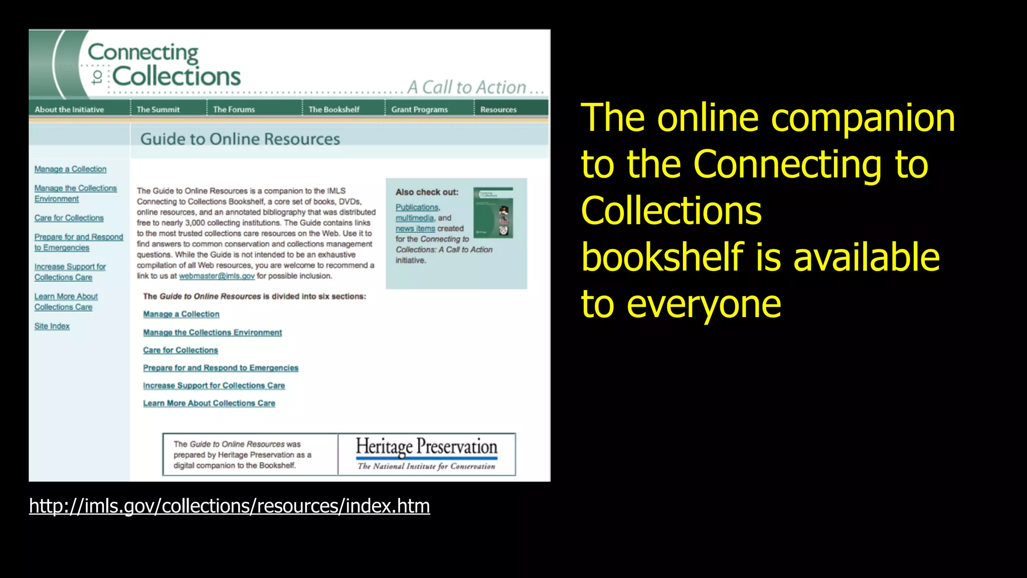 The online companion
                                                  to the Connecting to
                                                  Collections
                                                  bookshelf is available
                                                  to everyone




http://imls.gov/collections/resources/index.htm
 