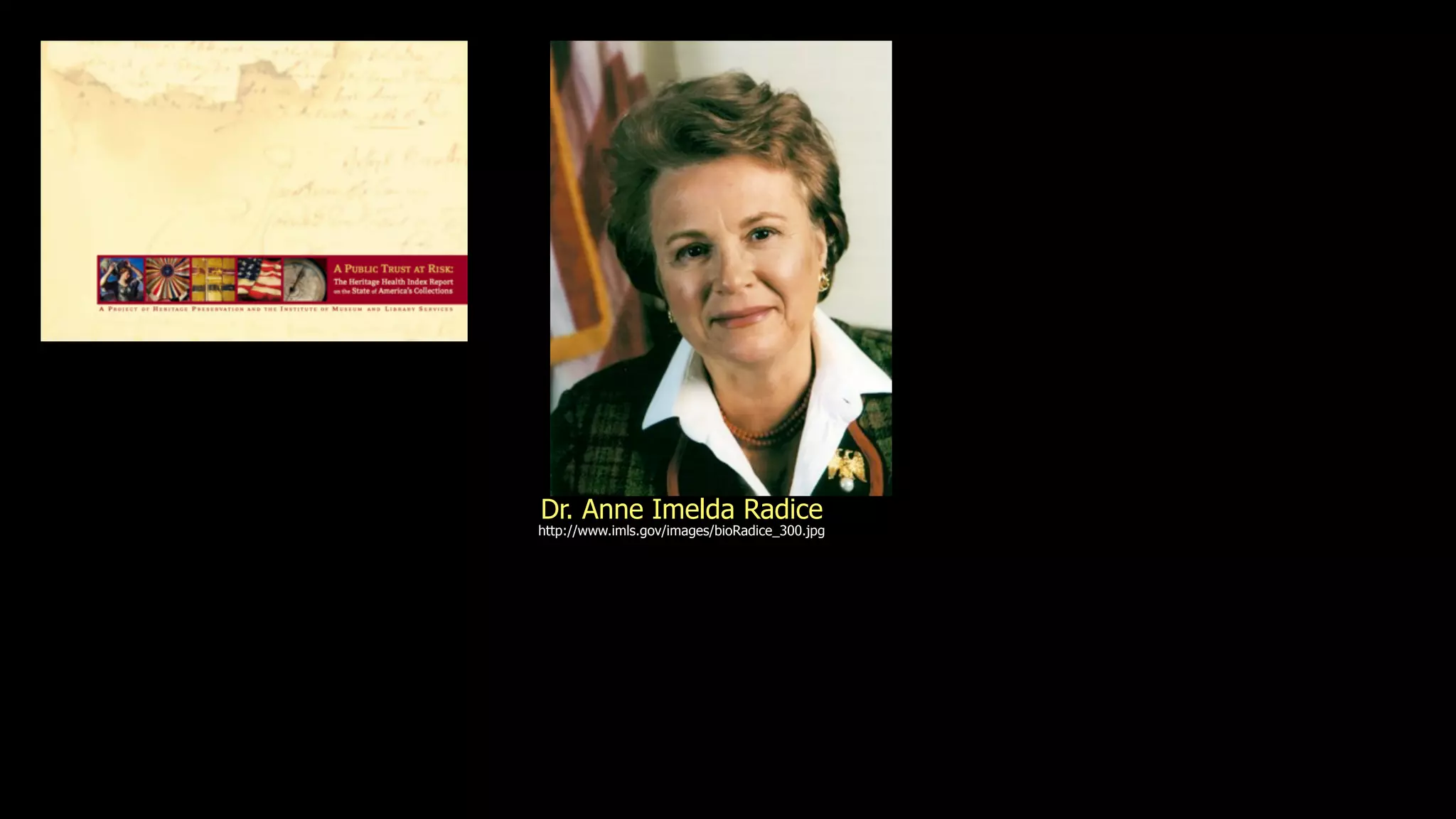 Dr. Anne Imelda Radice
http://www.imls.gov/images/bioRadice_300.jpg
 