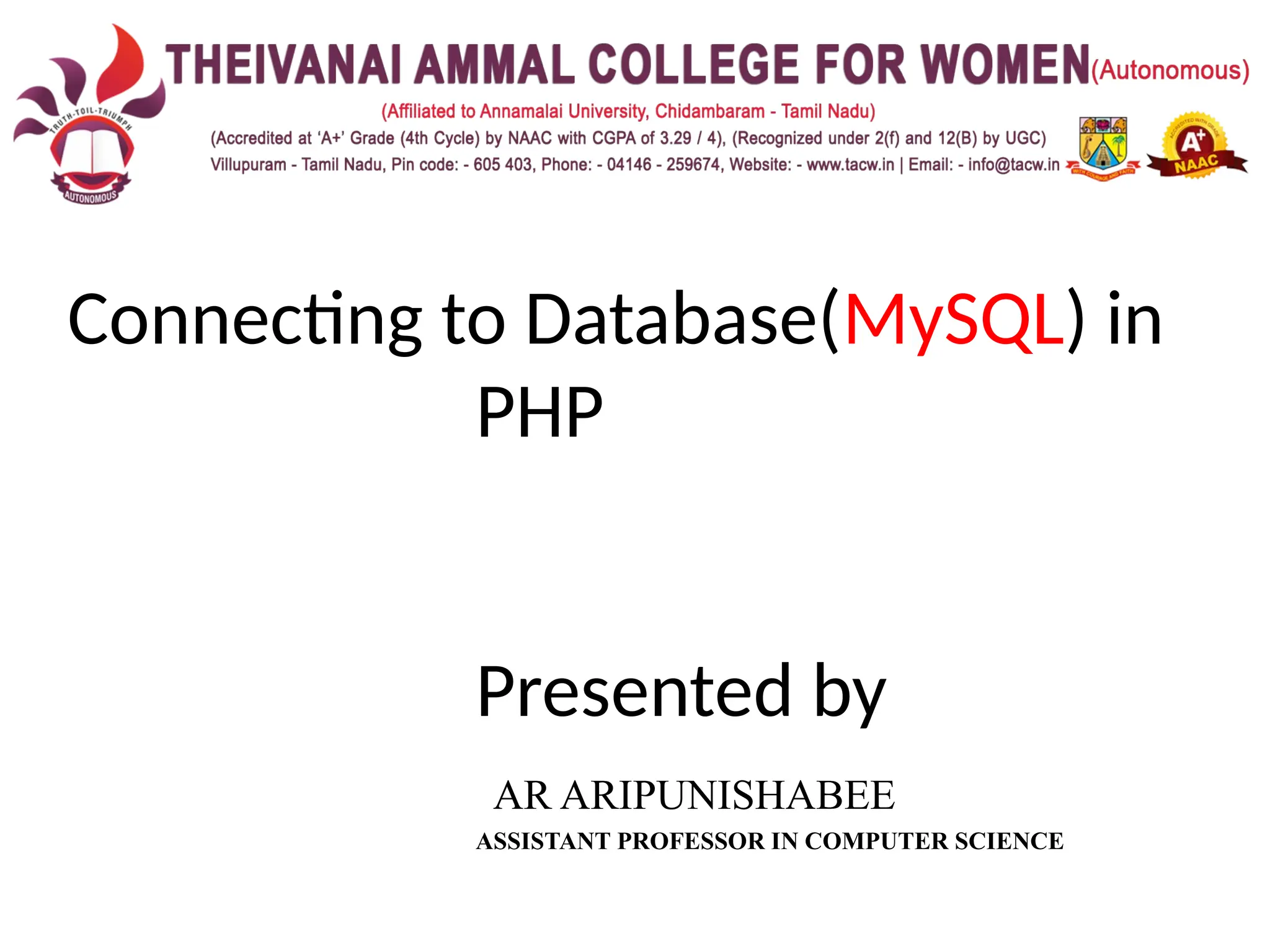 Connecting to Database(MySQL) in
PHP
Presented by
AR ARIPUNISHABEE
ASSISTANT PROFESSOR IN COMPUTER SCIENCE
 