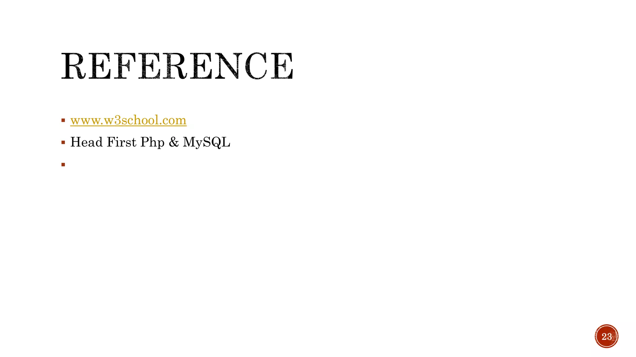  www.w3school.com  Head First Php & MySQL  23 