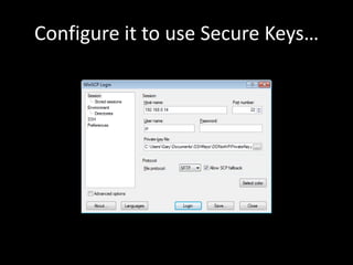 Configure it to use Secure Keys…
 