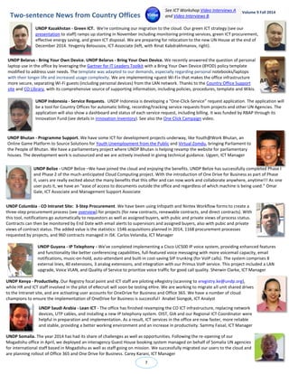 UNDP Kazakhstan - Green ICT. We're continuing our migration to the cloud. Our green ICT strategy (see our presentation to staff) ramps up starting in November including monitoring printing services, green ICT procurement, effective energy saving, and green ICT disposal. We are preparing for relocation to the new UN House at the end of December 2014. Yevgeniy Beloussov, ICT Associate (left, with Rinat Kabdrakhmanov, right). 
UNDP Belarus - Bring Your Own Device. UNDP Belarus - Bring Your Own Device. We recently answered the question of personal laptop use in the office by leveraging the Gartner for IT Leaders Toolkit with a Bring Your Own Device (BYOD) policy template modified to address user needs. The template was adapted to our demands, especially regarding personal notebooks/laptops with their longer life and increased usage complexity. We are implementing «guest Wi-Fi» that makes the office infrastructure more secure, separating Wi-Fi guests (including personal devices) from the LAN network. Thanks to the Country Office Support site and CO Library, with its comprehensive source of supporting information, including policies, procedures, template and Wikis. 
Two-sentence News from Country Offices 
See ICT Workshop Video Interviews A and Video Interviews B. 
UNDP Columbia - CO Intranet Site: 3-Step Procurement. We have been using Infopath and Nintex Workflow forms to create a three-step procurement process (see overview) for projects (for new contracts, renewable contracts, and direct contracts). With this tool, notifications go automatically to requestors as well as assigned buyers, with pubic and private views of process status. Contracts can then be monitored by End Date with email alerts to supervisors and assigned buyers, also with pubic and private views of contract status. The added value is the statistics: 1546 acquisitions planned in 2014, 1168 procurement processes requested by projects, and 960 contracts managed in ISK. Carlos Velandia, ICT Manager 
Carlos Velandia, ICT Associate 
UNDP Bhutan - Programme Support. We have some ICT for development projects underway, like Youth@Work Bhutan, an Online Game Platform to Source Solutions for Youth Unemployment from the Public and Virtual Zomdu, bringing Parliament to the People of Bhutan. We have a parliamentary project where UNDP Bhutan is helping revamp the website for parliamentary houses. The development work is outsourced and we are actively involved in giving technical guidance. Ugyen, ICT Manager 
7 
UNDP Guyana - IP Telephony - We've completed implementing a Cisco UC500 IP voice system, providing enhanced features and functionality like better conferencing capabilities, full-featured voice messaging with more voicemail capacity, email notifications, music-on-hold, auto-attendant and built-in cost-saving SIP trunking (for VoIP calls). The system comprises 8 external lines, 40 extensions, 3 analog extensions, and integration with our Primus VoIP service. This project included a LAN upgrade, Voice VLAN, and Quality of Service to prioritize voice traffic for good call quality. Sherwin Clarke, ICT Manager 
UNDP Indonesia - Service Requests. UNDP Indonesia is developing a “One-Click-Service” request application. The application will be a tool for Country Offices for automatic billing, recording/tracking service requests from projects and other UN Agencies. The application will also show a dashboard and status of each service request, including billing. It was funded by RBAP through its Innovation Fund (see details in Innovation Inventory). See also the One Click Campaign video. 
UNDP Belize - UNDP Belize –We have joined the cloud and enjoying the benefits. UNDP Belize has successfully completed Phase I and Phase 2 of the much-anticipated Cloud Computing project. With the introduction of One Drive for Business as part of Phase II, users are really excited about the many benefits that this offer and can now work and collaborate anywhere, anytime!!! As one user puts it, we have an “ease of access to documents outside the office and regardless of which machine is being used.” Omar Gale, ICT Associate and Management Support Associate 
Volume 9 Fall 2014 
UNDP Somalia. The year 2014 has had its share of challenges as well as opportunities. Following the re-opening of our Mogadishu office in April, we deployed an interagency Guest House booking system managed on behalf of Somalia UN agencies for international staff based in Mogadishu as well as staff going on mission. We successfully migrated our users to the cloud and are planning rollout of Office 365 and One Drive for Business. Carey Karani, ICT Manager 
UNDP Kenya - Productivity. Our Registry focal point and ICT staff are piloting eRegistry (scanning to eregistry.ke@undp.org), while HR and ICT staff involved in the pilot of eRecruit will soon be testing eHire. We are working to migrate all unit shared drives to the Intranet site, and are activating user accounts for OneDrive for Business and Office 365. We have a number of cloud champions to ensure the implementation of OneDrive for Business is successful! Anabel Siongok, ICT Analyst 
UNDP Saudi Arabia - Lean ICT - The office has finished revamping the CO ICT infrastructure, replacing network devices, UTP cables, and installing a new IP telephony system. OIST, GIA and our Regional ICT Coordinator were helpful in preparation and implementation. As a result, ICT services in the office are now faster, more reliable and stable, providing a better working environment and an increase in productivity. Sammy Faisal, ICT Manager  