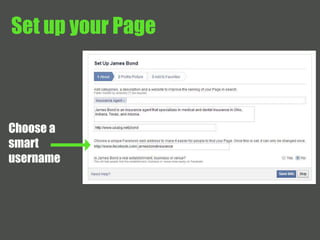 Set up your Page 
Choose a 
smart 
username 
 
