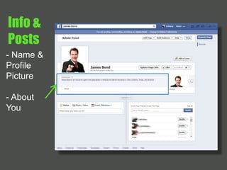 Info & 
Posts 
- Name & 
Profile 
Picture 
- About 
You 
 