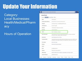 Update Your Information 
Category: 
Local Businesses: 
Health/Medical/Pharm 
acy 
Hours of Operation 
 