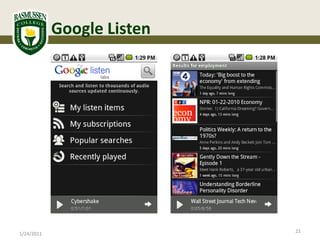 Google Listen




                            21
1/24/2011
 