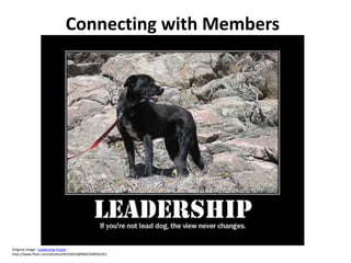 Connecting with Members




Original image: 'Leadership Poster'
http://www.flickr.com/photos/69356033@N00/448592361
by: Jonathan Thorne
 