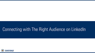 Connecting with The Right Audience on LinkedIn
 